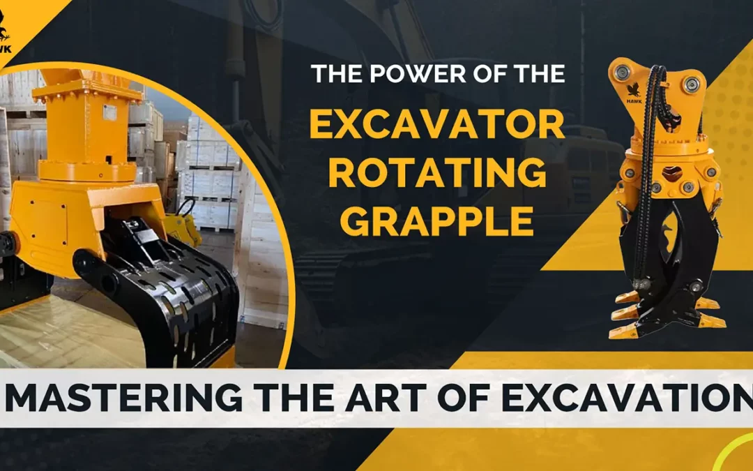 Excavator Rotating Grapple: A Tool For Mastering the Art of Excavation