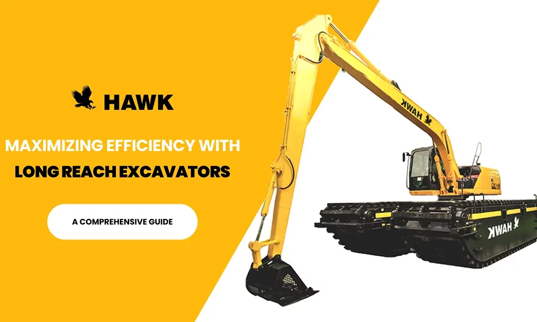 Maximizing Efficiency with Long Reach Excavators: A Comprehensive Guide