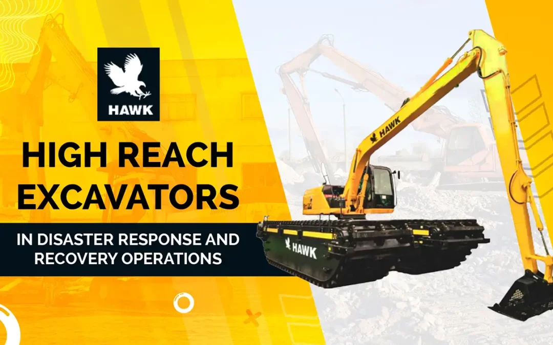 High Reach Excavators in Disaster Response and Recovery Operations