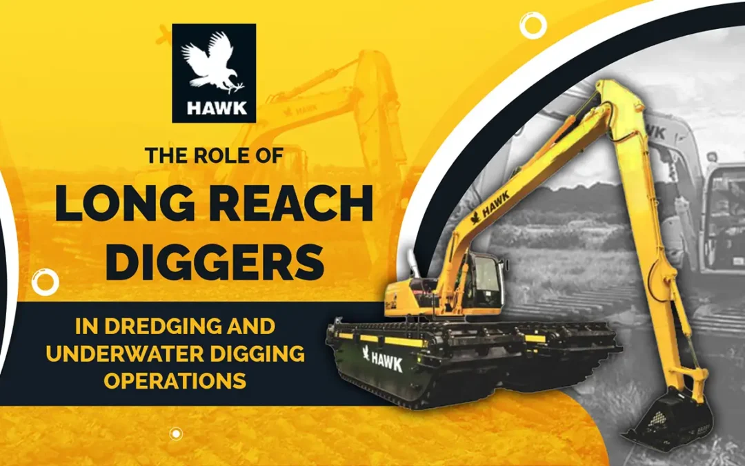 The Role of Long Reach Diggers in Dredging and Underwater Digging Operations