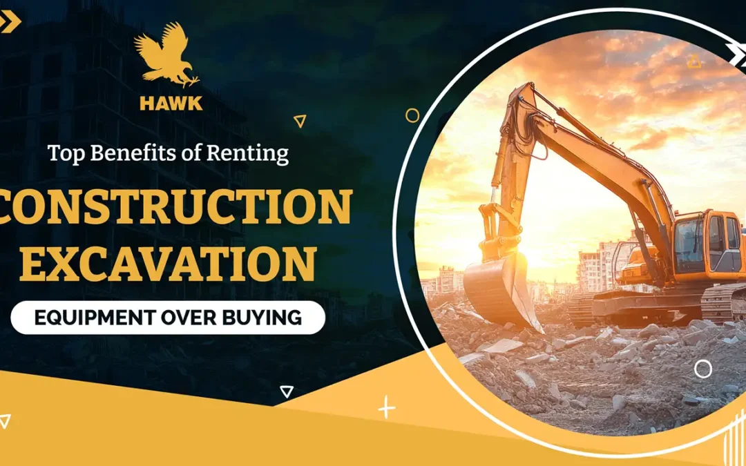 Top Benefits of Excavation Equipment Rental Over Buying