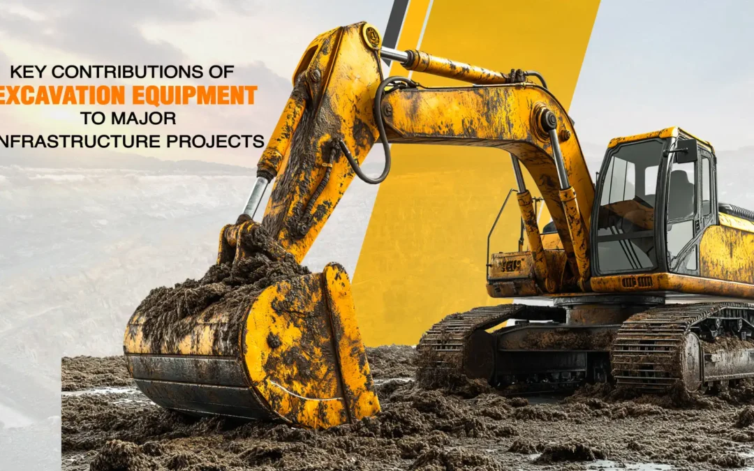 Understanding the Role of Excavation Equipment in Large-Scale Infrastructure Projects