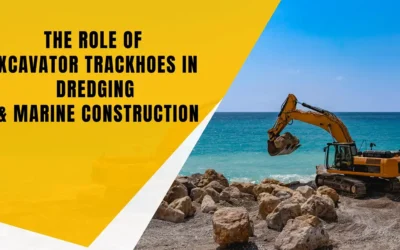 The Role of Excavator Trackhoes in Dredging and Marine Construction