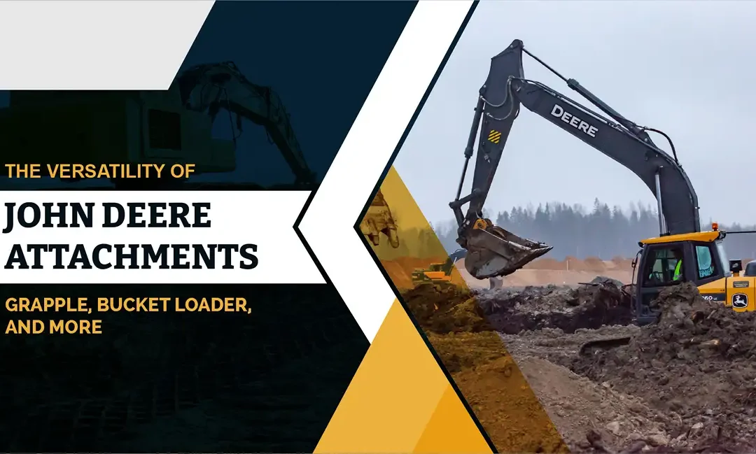 The Versatility of John Deere Attachments: Grapple, Bucket Loader, and More