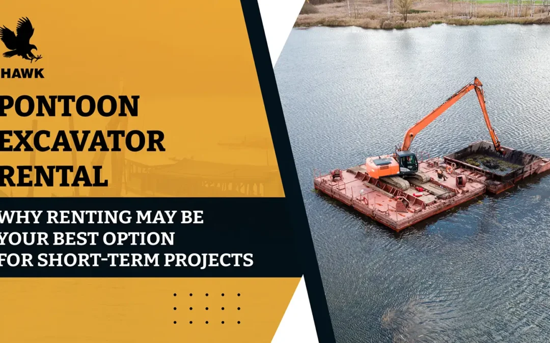 Pontoon Excavator Rental: Why Renting May Be Your Best Option for Short-Term Projects