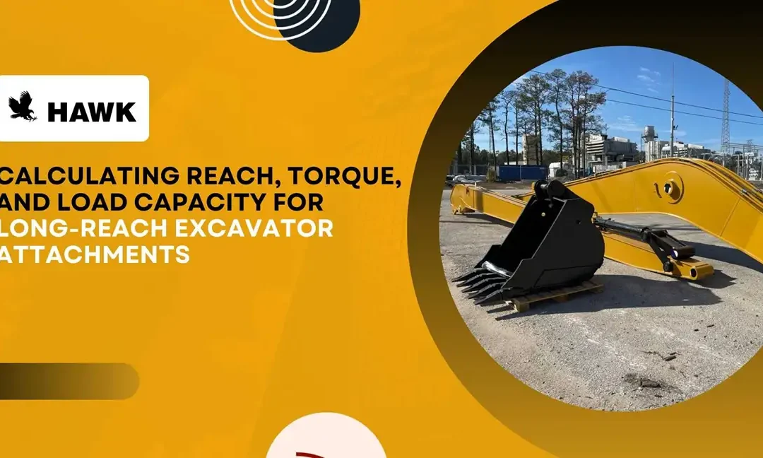 Calculating Reach, Torque, and Load Capacity for Long-Reach Excavator Attachments